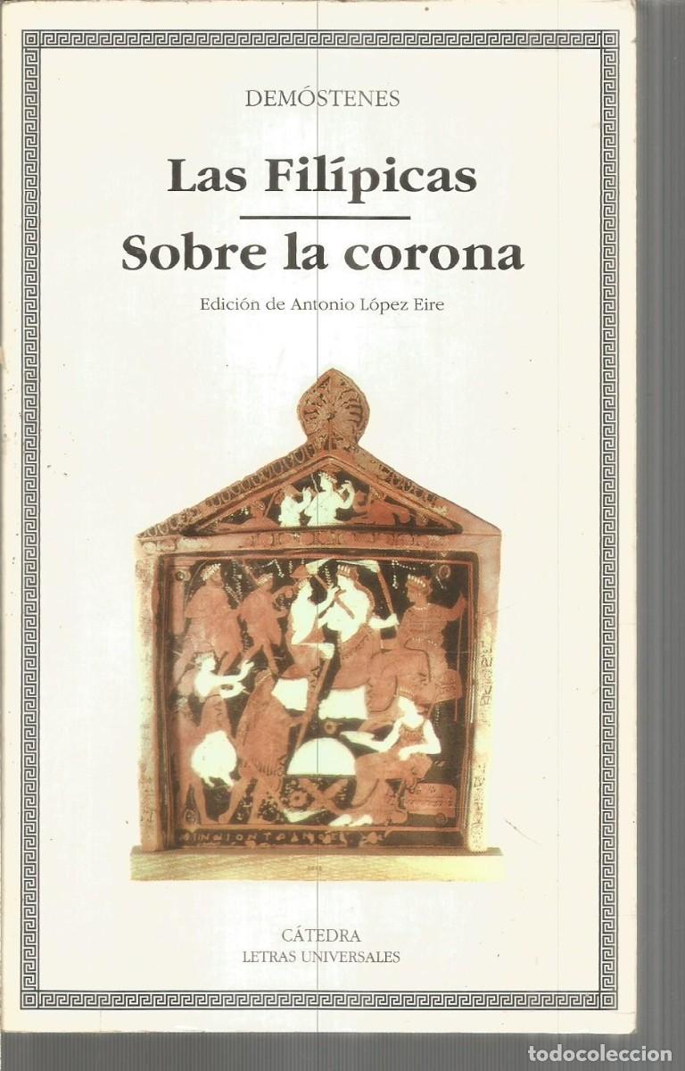 Second hand books: DEMOSTENES. LAS FILIPICAS/ SOBRE LA CORONA. CATEDRA