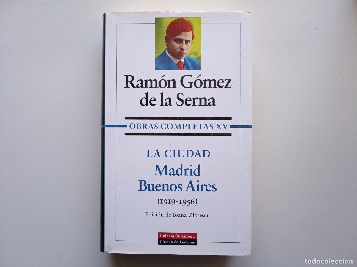 Livros em segunda m&atilde;o: RAMON GOMEZ DE LA SERNA. LA CIUDAD. MADRID. BUENOS AIRES. 1819-1956. GALAXIA GUTENBERG. 1996.