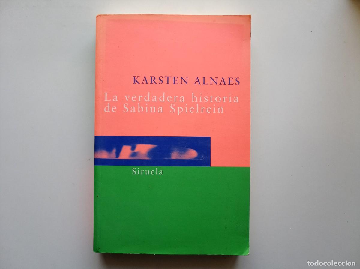 Libros de segunda mano: KARSTEN ALNAES. LA VERDADERA HISTORIA DE SABINA SPIELREIN. SIRUELA 2003.