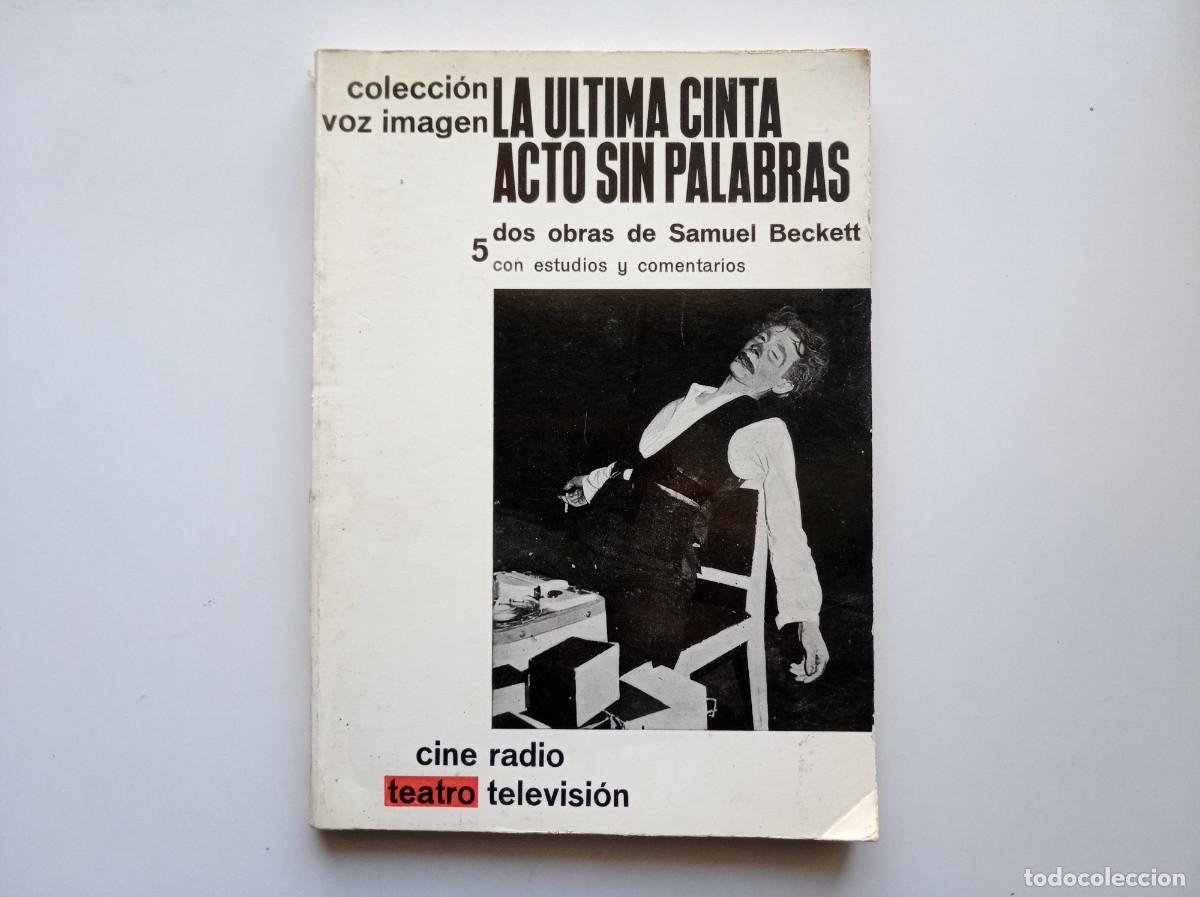 Libros de segunda mano: SAMUEL BECKETT. LA ULTIMA CINTA. ACTO SIN PALABRAS. COLECCI&Oacute;N VOZ IMAGEN. 1965.