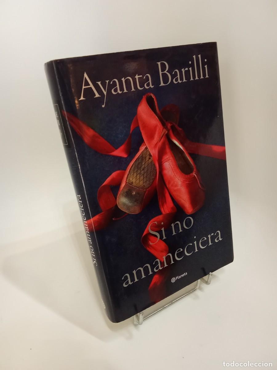 Libros de segunda mano: Ayanta Barilli. Si no amaneciera - Foto 1