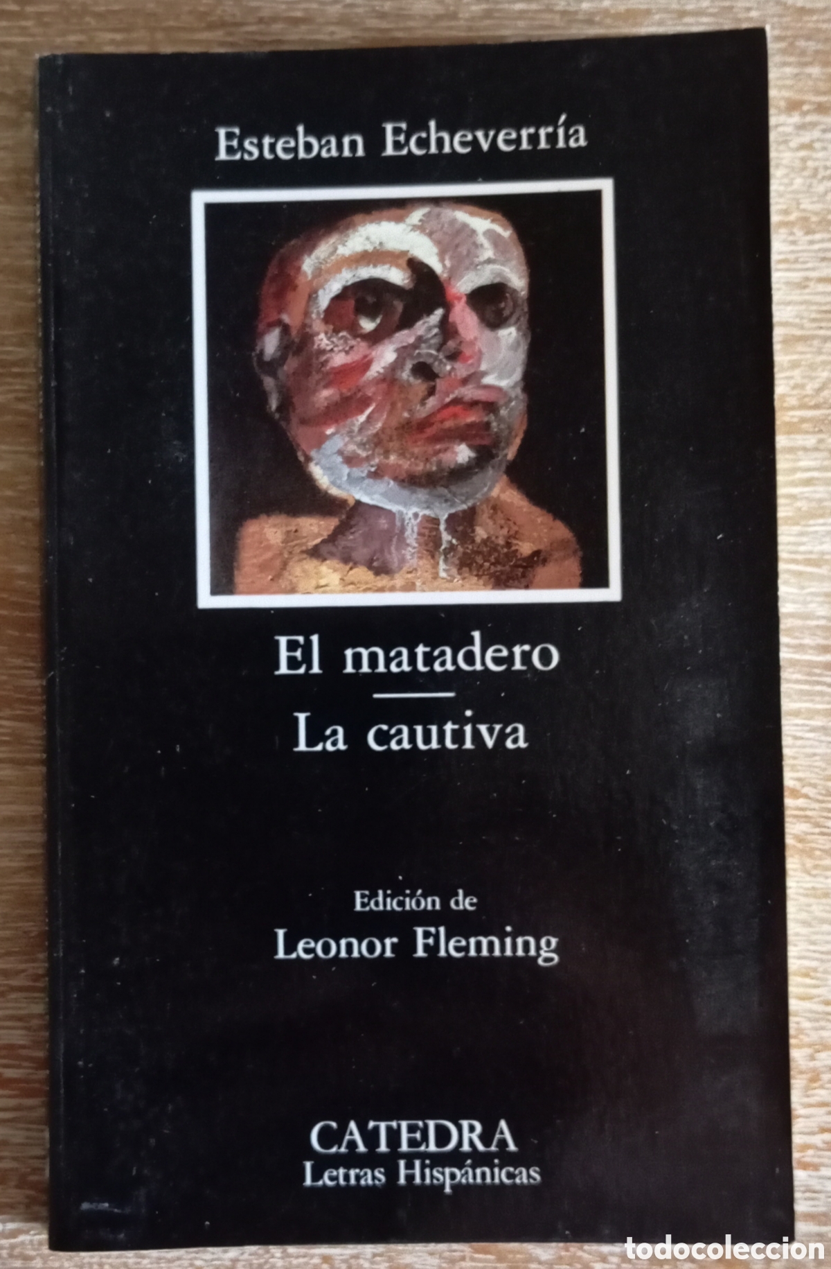 Libros de segunda mano: EL MATADERO LA CAUTIVA - ESTEBAN ECHEVERRIA - CATEDRA