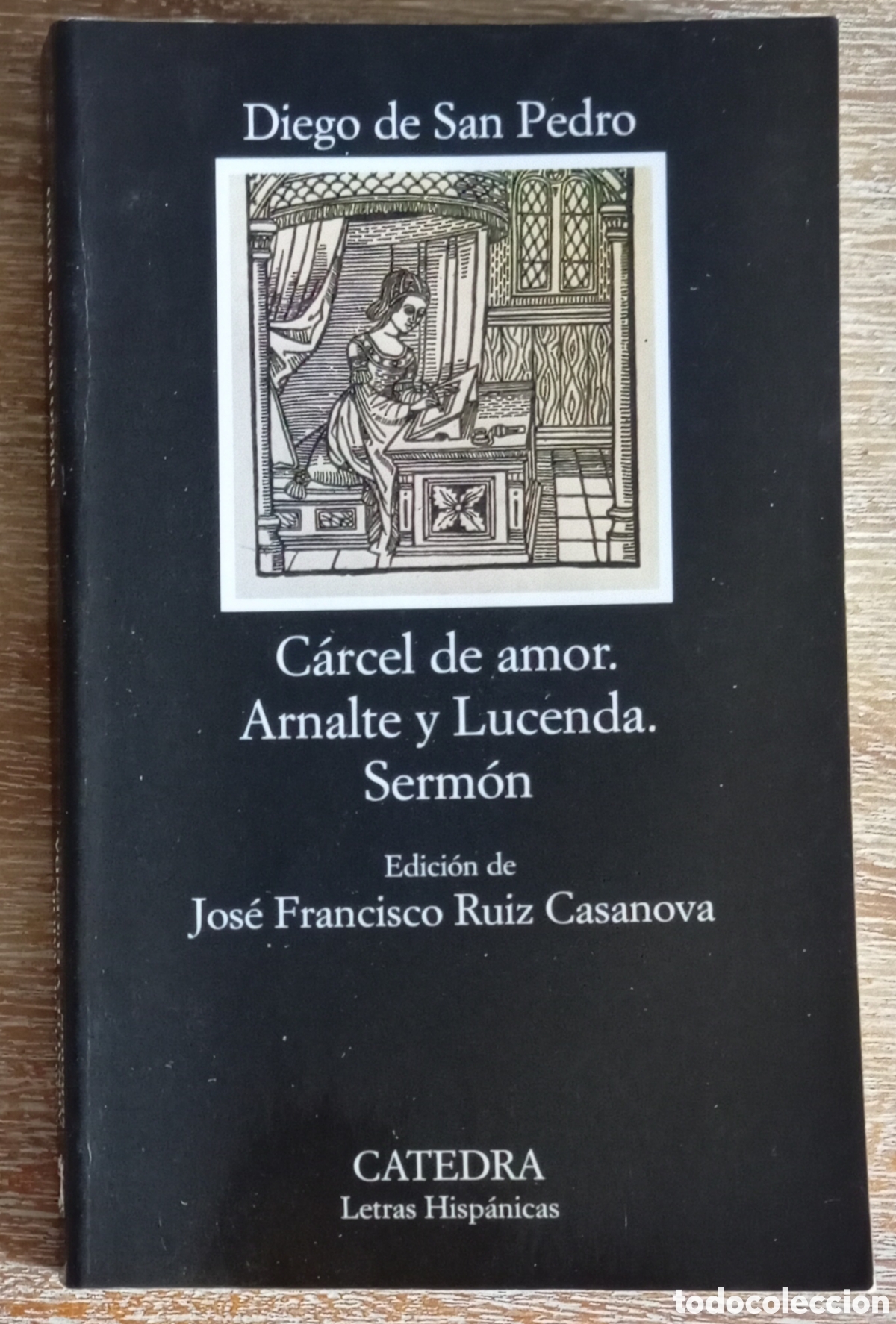 Libros de segunda mano: CARCEL DE AMOR ARNALTE Y LUCENDA SERMON - DIEGO DE SAN PEDRO - CATEDRA