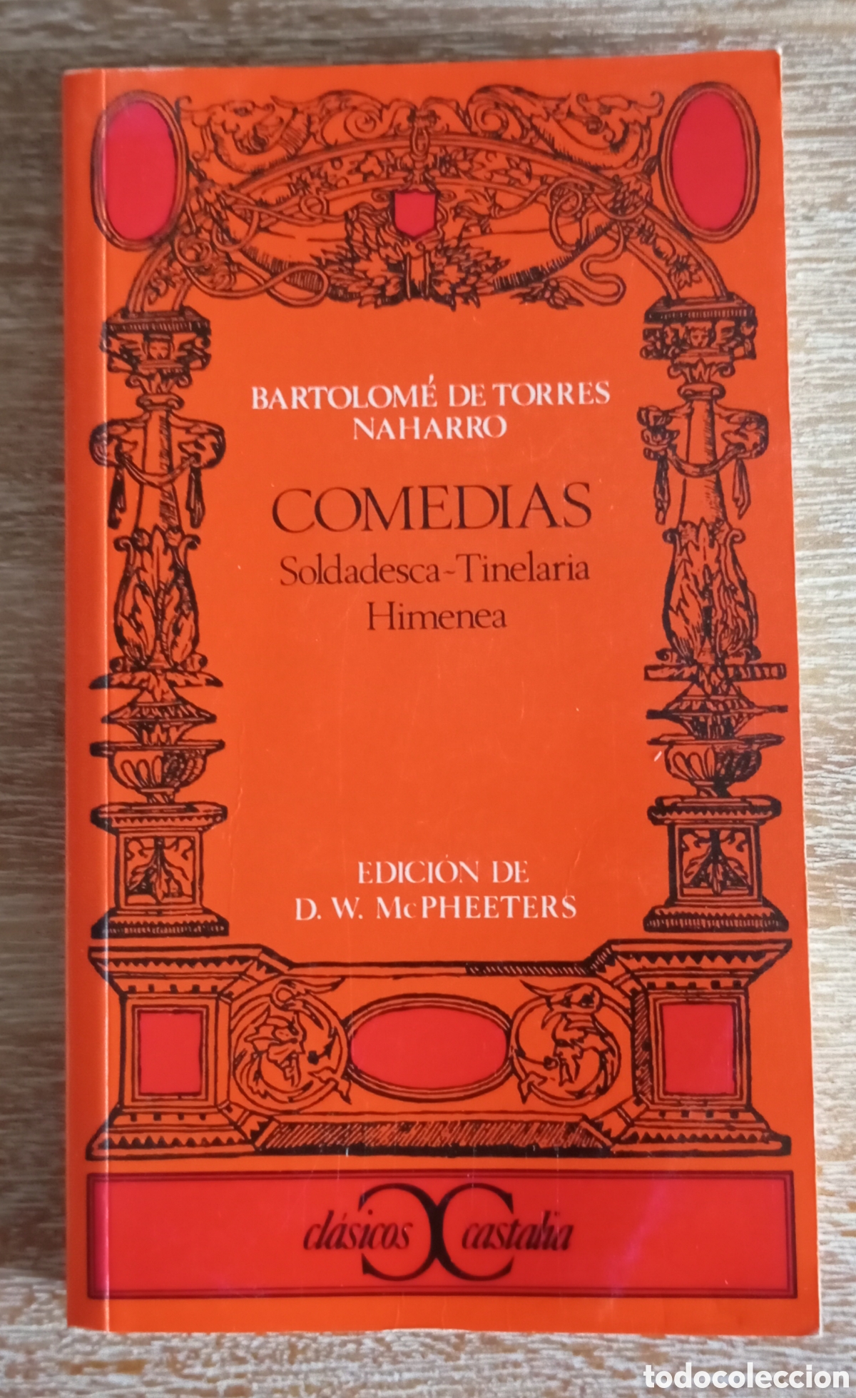 Libros de segunda mano: COMEDIAS SOLDADESCA TINELARIA HIMENEA - BARTOLOME DE TORRES