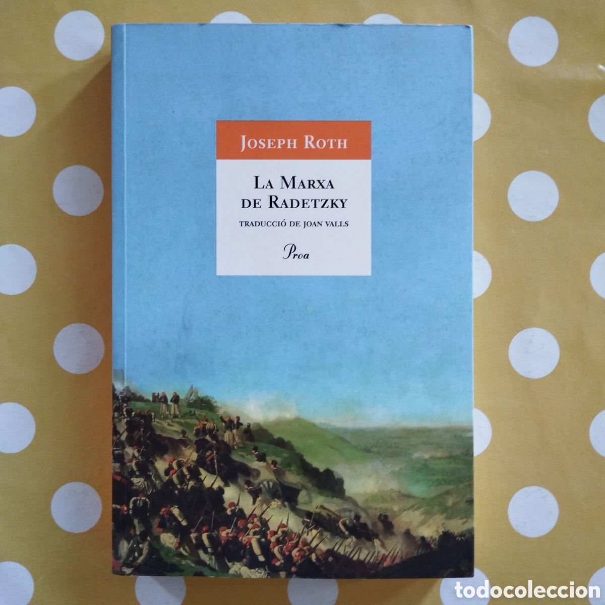 Libros de segunda mano: JOSEPH ROTH LA MARXA DE RADETZKY PROA A TOT VENT 2008 JOAN VALLS - Foto 1