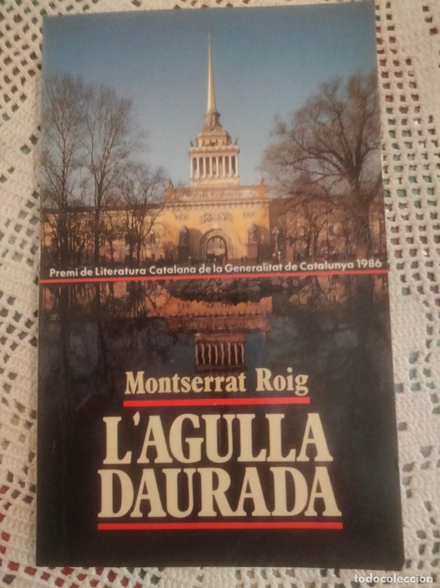 Libros de segunda mano: L'AGULLA DAURADA MONTSERRAT ROIG ENTRA Y MIRA MAS LIBROS