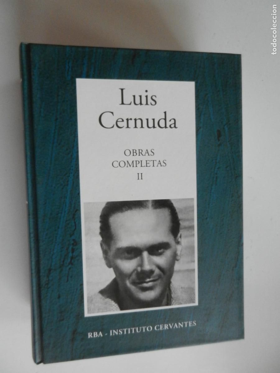 Libros de segunda mano: LUIS CERNUDA - OBRAS COMPLETAS II - RBA INSTITUTO CERVANTES - 2006 - VER CONTENIDO INDICE