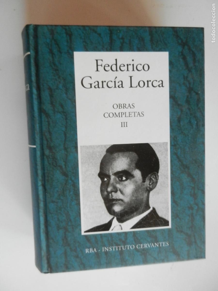 Libros de segunda mano: FEDERICO GARCIA LORCA - OBRAS COMPLETAS III - RBA INSTITUTO CERVANTES - 2006 - VER CONTENIDO INDICE