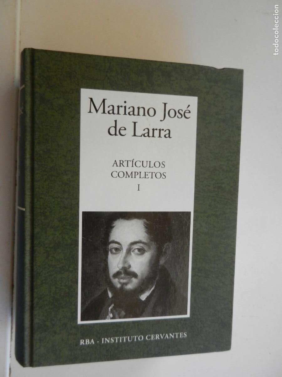 Libros de segunda mano: MARIANO JOSE DE LARRA - ARTICULOS COMPLETOS I- RBA INSTITUTO CERVANTES - 2007-VER CONTENIDO INDICE
