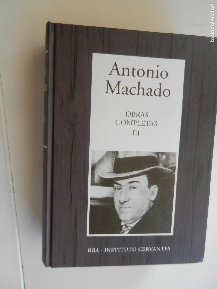 Libros de segunda mano: ANTONIO MACHADO - OBRAS COMPLETAS III- RBA INSTITUTO CERVANTES - 2005-VER CONTENIDO INDICE