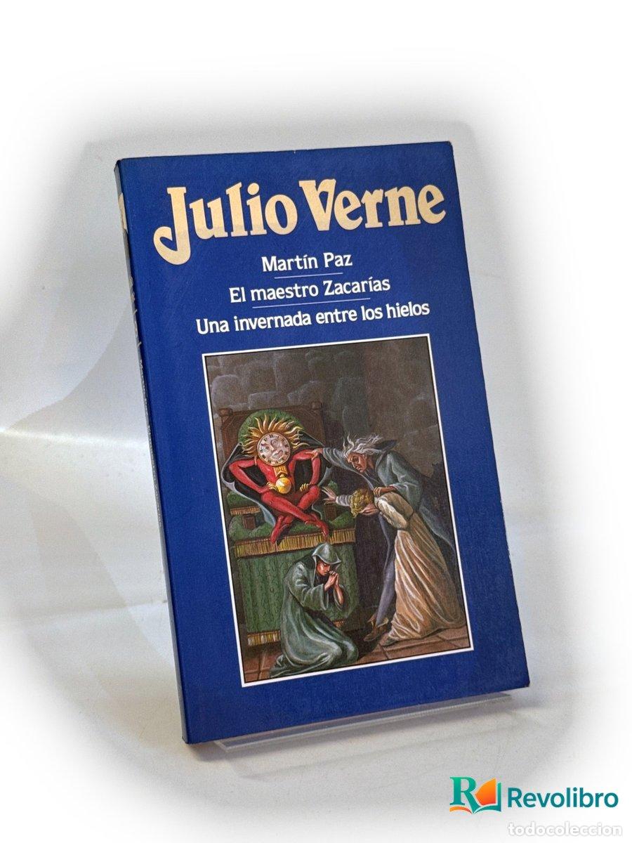 Libros de segunda mano: MARTIN PAZ. EL MAESTRO ZACARIAS. INVERNADA ENTRE LOS HIELOS - Julio Verne