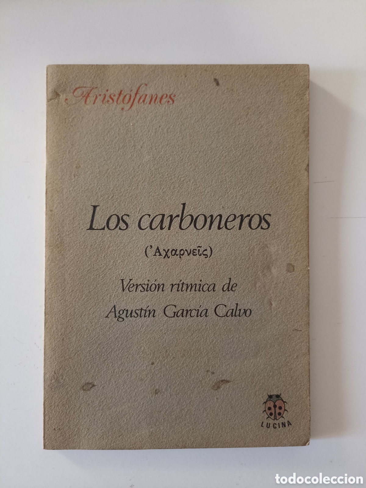 Libros de segunda mano: Arist&oacute;fanes - Los carboneros (Lucina, 1981) Versi&oacute;n r&iacute;tmica de Agust&iacute;n Garc&iacute;a Calvo
