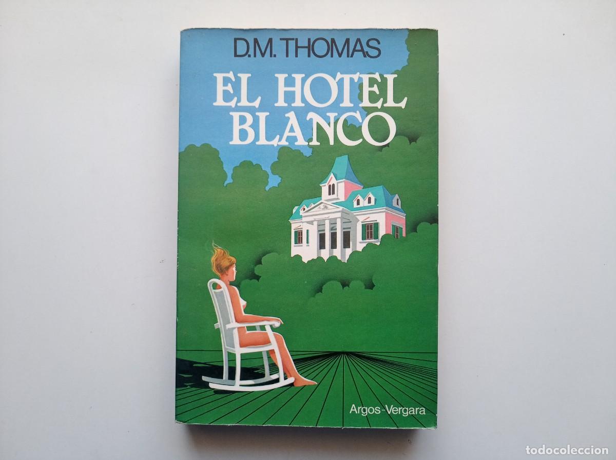 Libros de segunda mano: D.M. THOMAS. EL HOTEL BLANCO. ARGOS-VERGARA 1981. - Foto 1