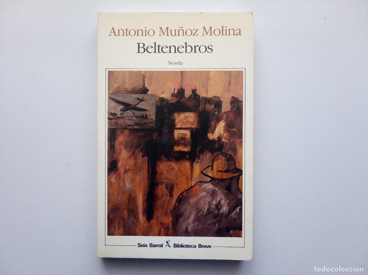 Libros de segunda mano: ANTONIO MU&Ntilde;OZ MOLINA. BELTENEBROS. SEIX BARRAL. 1989.