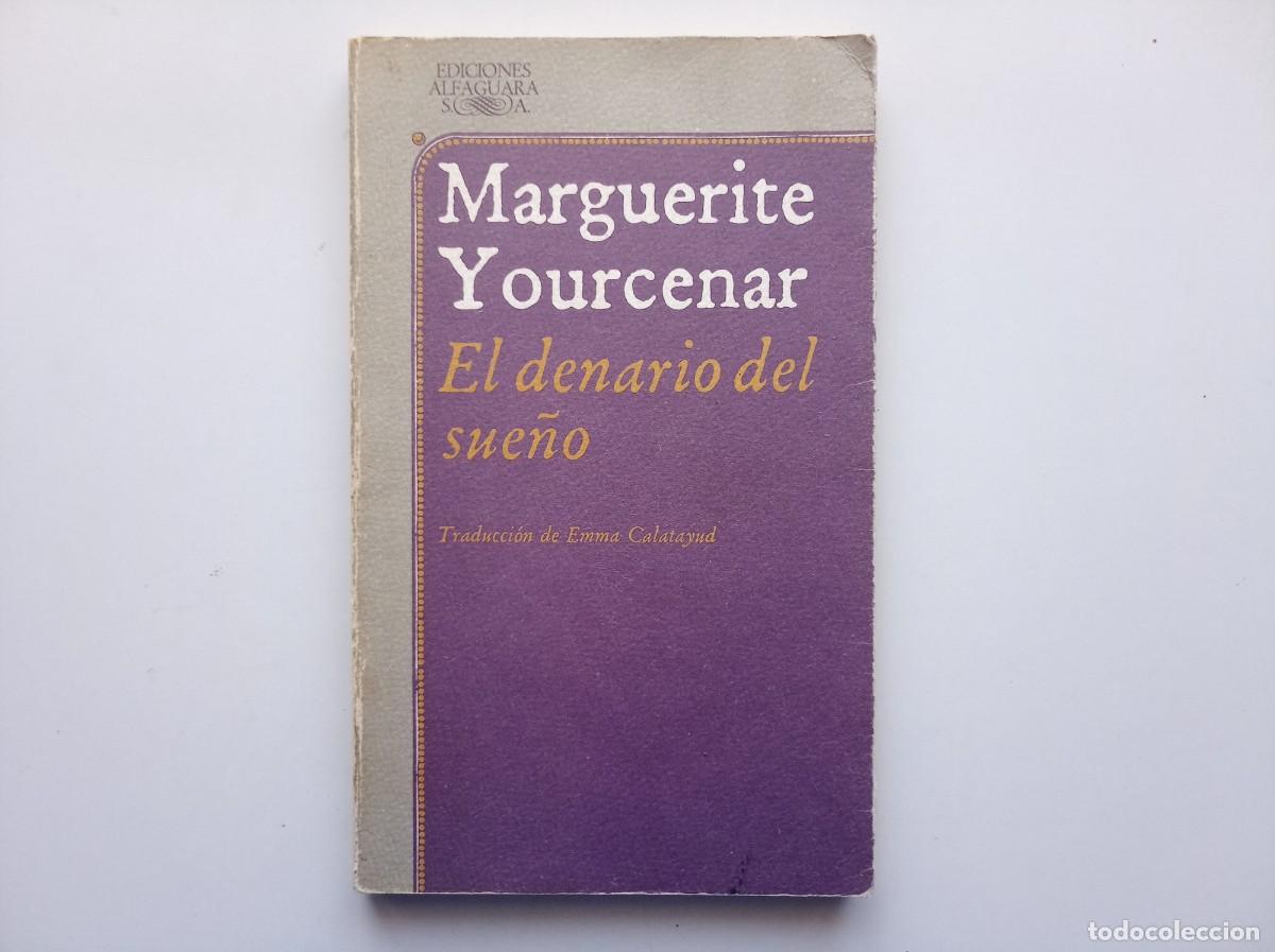 Libros de segunda mano: MARGUERITE YOURCENAR. EL DENARIO DEL SUE&Ntilde;O. ALFAGUARA 1971.