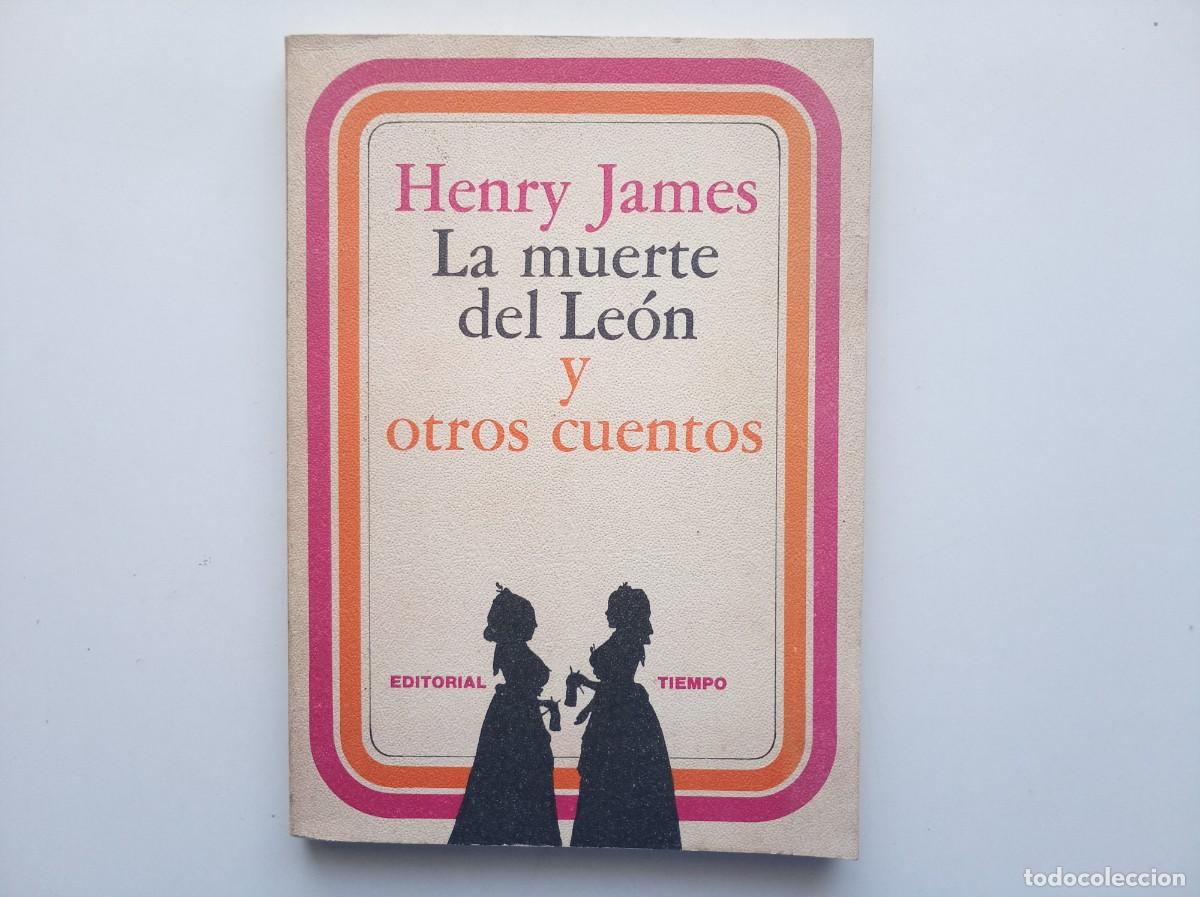 Libros de segunda mano: HENRY JAMES. LA MUERTE DEL LEON Y OTROS CUENTOS. EDITORIAL TIEMPO. 1977.