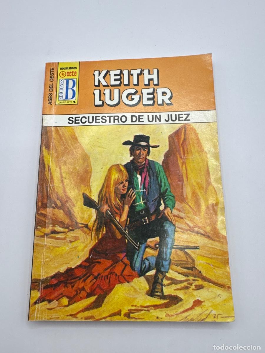 Libros de segunda mano: SECUESTRO DE UN JUEZ &ndash; KEITH LUGER &ndash; ASES DEL OESTE &ndash; EDICIONES B GRUPO ZETA &ndash; BOLSILIBRO WESTERN