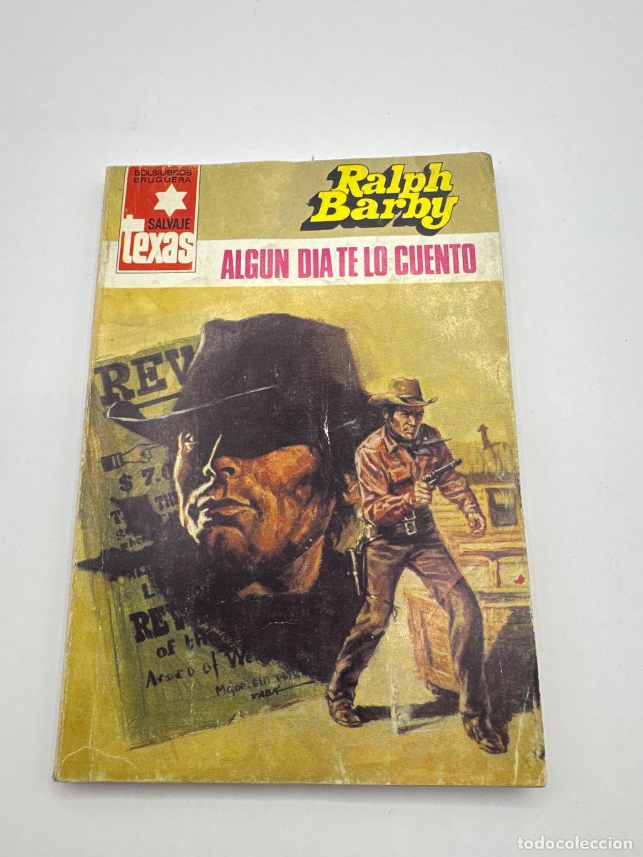 Libros de segunda mano: ALG&Uacute;N D&Iacute;A TE LO CUENTO &ndash; RALPH BARBY &ndash; SALVAJE TEXAS &ndash; EDITORIAL BRUGUERA &ndash; NOVELA DEL OESTE