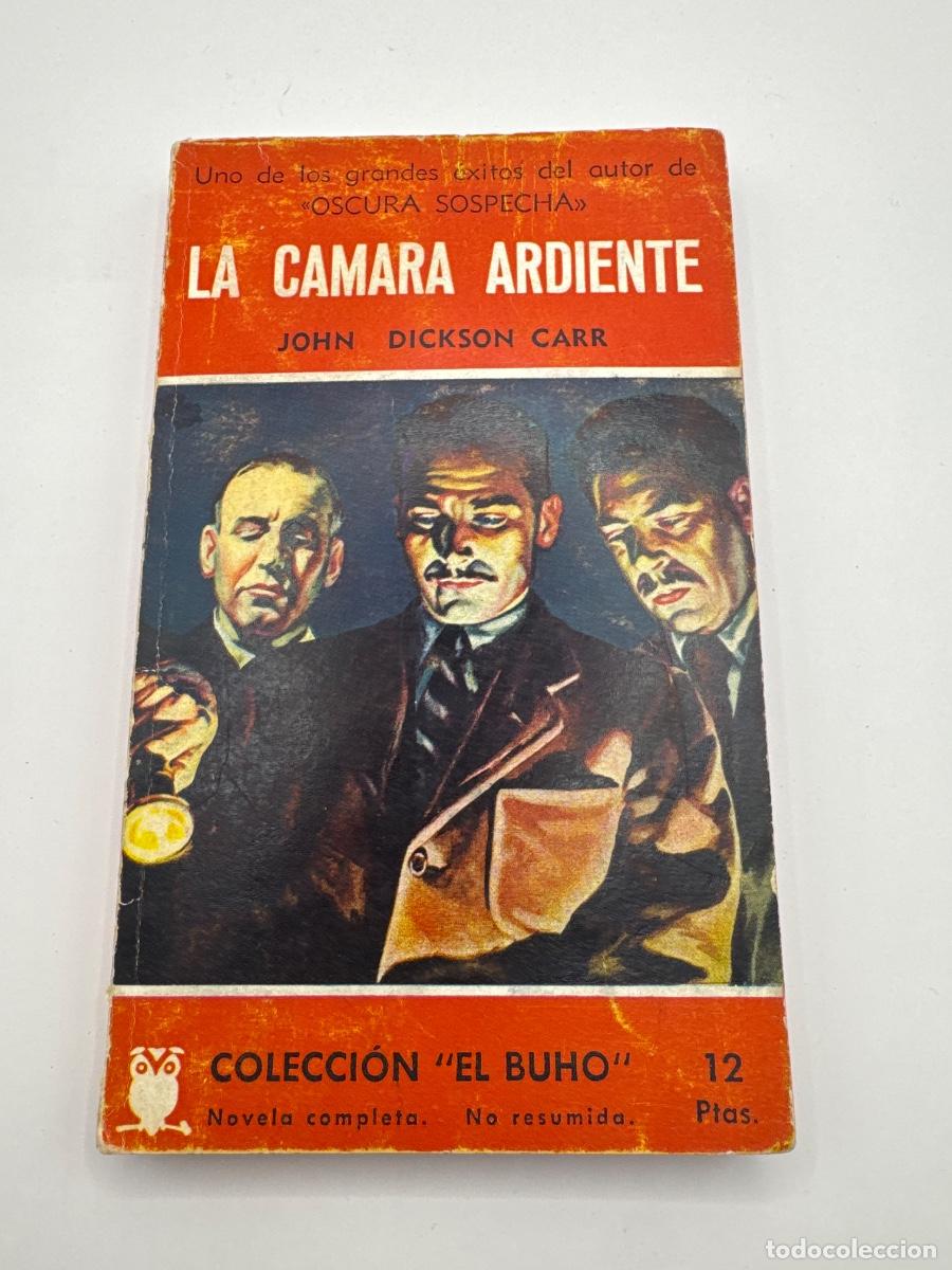 Libros de segunda mano: LA C&Aacute;MARA ARDIENTE &ndash; JOHN DICKSON CARR &ndash; COLECCI&Oacute;N EL B&Uacute;HO &ndash; ANTIGUA NOVELA POLICIACA DE MISTERIO