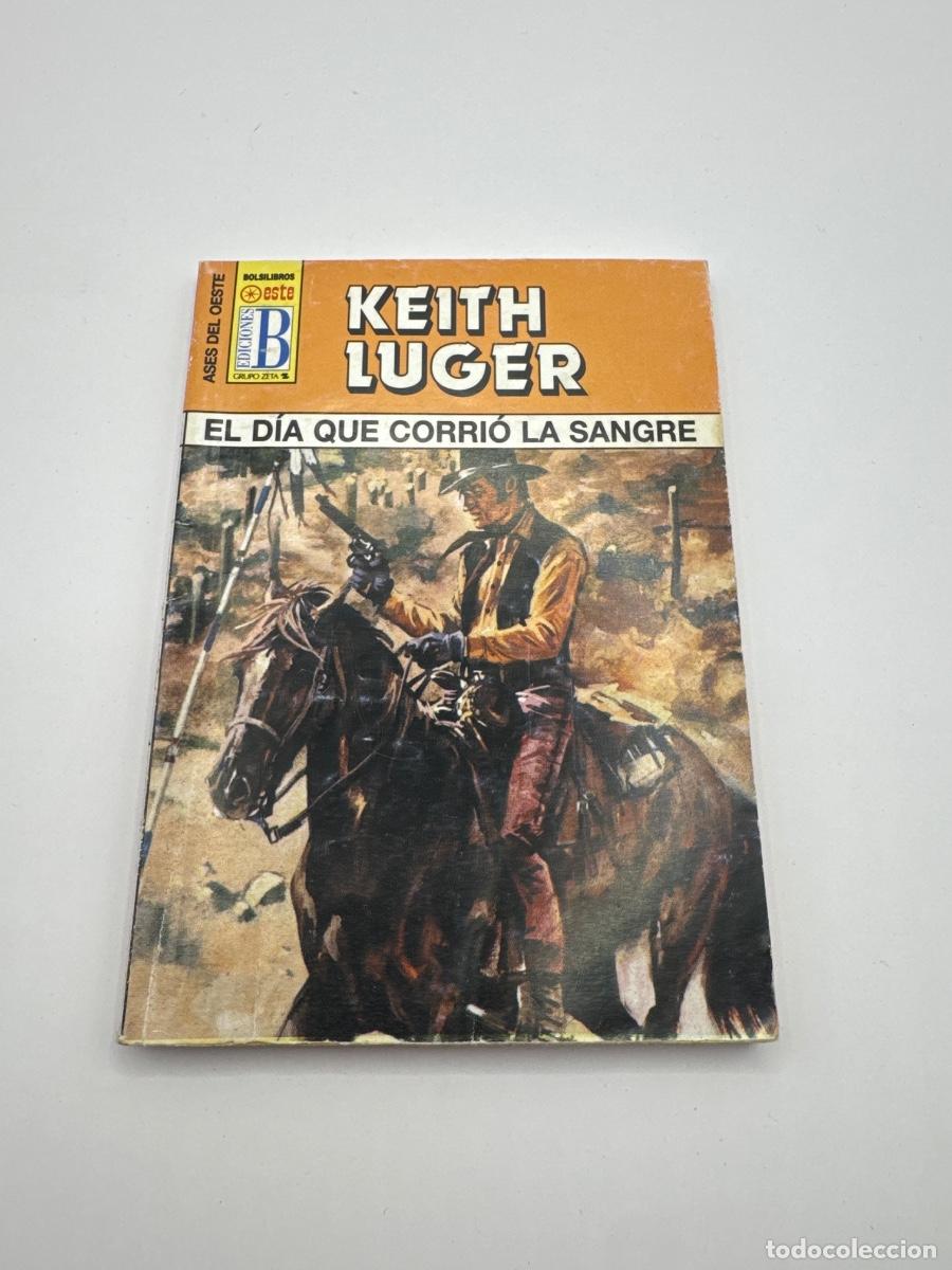 Libros de segunda mano: EL D&Iacute;A QUE CORRI&Oacute; LA SANGRE &ndash; KEITH LUGER &ndash; ASES DEL OESTE &ndash; EDICIONES B GRUPO ZETA &ndash; WESTERN