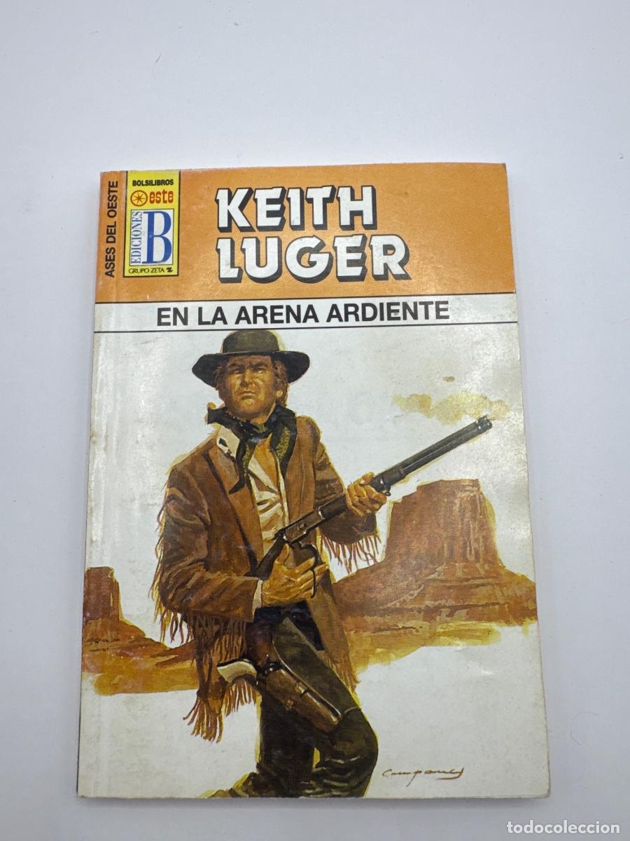 Libros de segunda mano: EN LA ARENA ARDIENTE &ndash; KEITH LUGER &ndash; ASES DEL OESTE &ndash; EDICIONES B GRUPO ZETA &ndash; BOLSILIBRO WESTERN