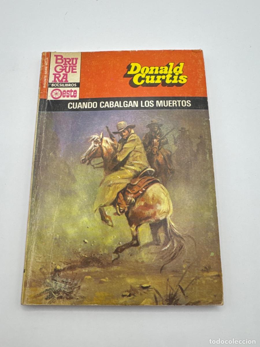 Libros de segunda mano: CUANDO CABALGAN LOS MUERTOS &ndash; DONALD CURTIS &ndash; BISONTE SERIE ROJA &ndash; BRUGUERA &ndash; NOVELA DEL OESTE