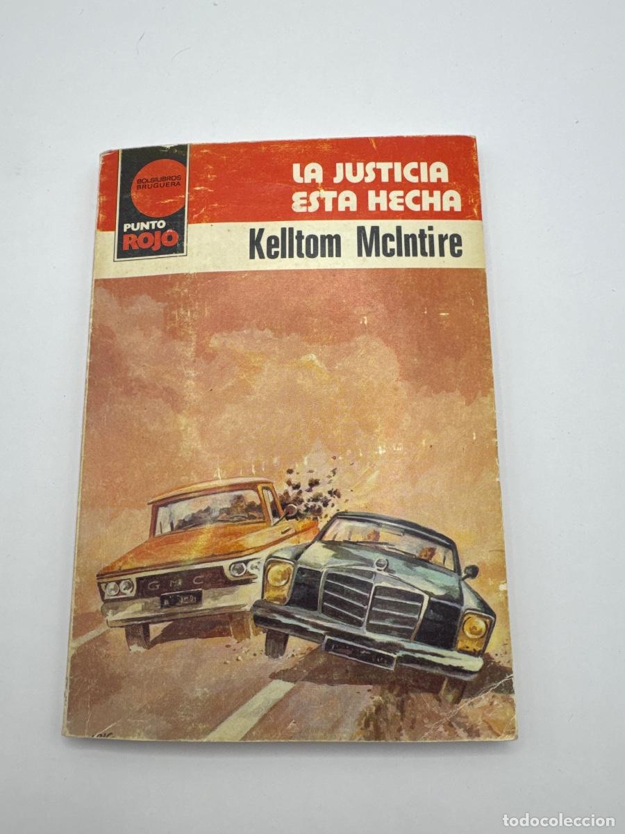 Libros de segunda mano: LA JUSTICIA EST&Aacute; HECHA &ndash; KELLTOM McINTIRE &ndash; PUNTO ROJO &ndash; EDITORIAL BRUGUERA &ndash; NOVELA POLICIACA