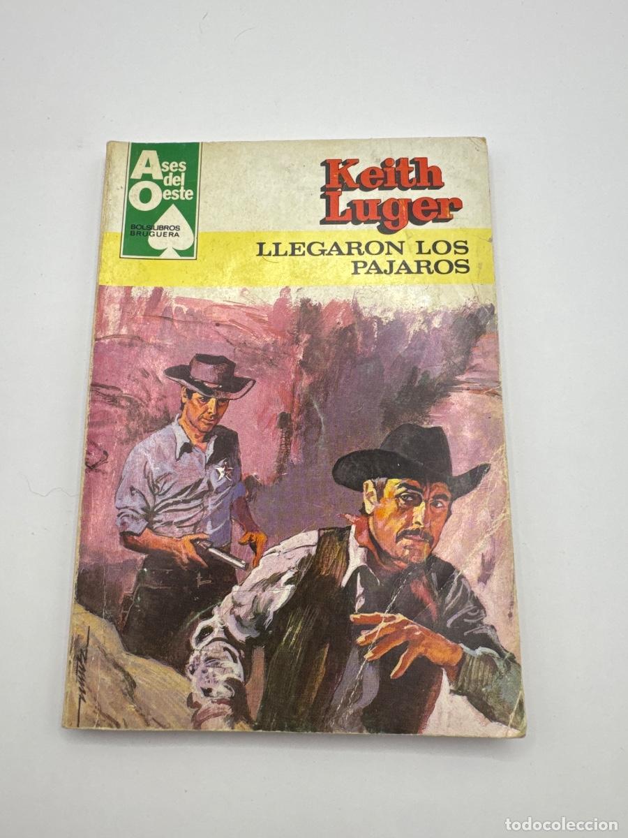 Libros de segunda mano: LLEGARON LOS P&Aacute;JAROS &ndash; KEITH LUGER &ndash; ASES DEL OESTE &ndash; EDITORIAL BRUGUERA &ndash; BOLSILIBRO WESTERN