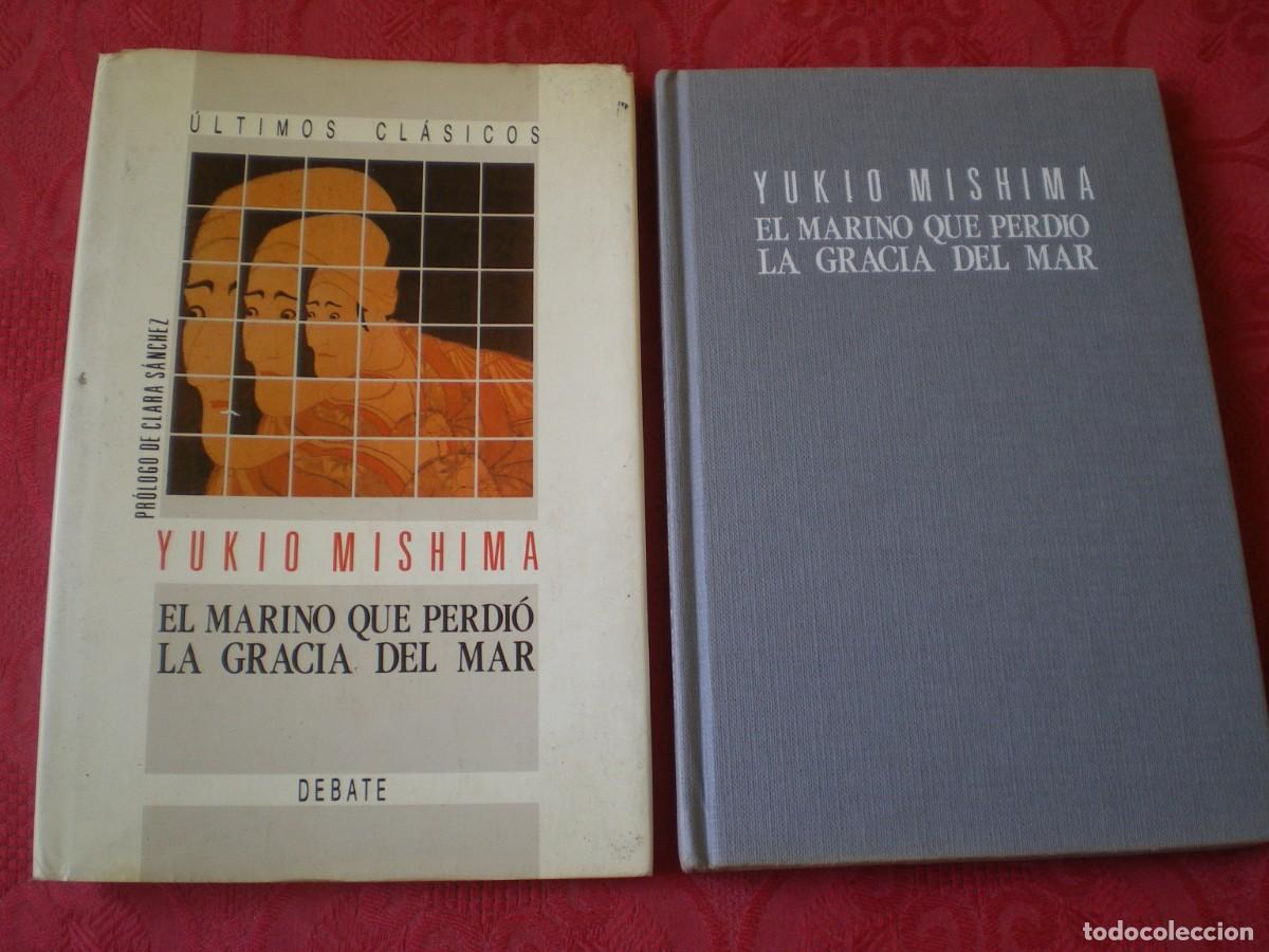 Libros de segunda mano: EL MARINO QUE PERDI&Oacute; LA GRACIA DEL MAR. YUKIO MISHIMA. DEBATE &Uacute;LTIMOS CL&Aacute;SICOS.