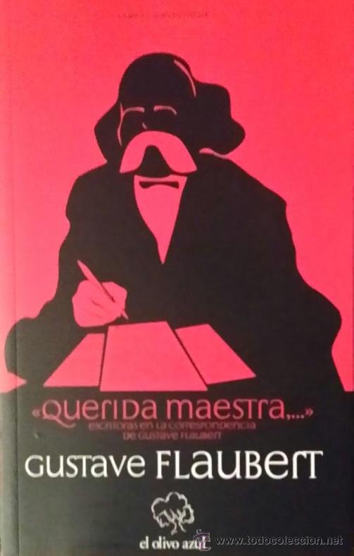 Libros: QUERIDA MAESTRA... ESCRITORAS EN LA CORRESPONDENCIA DE GUSTAVE FLAUBERT - Foto 1