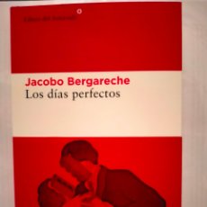 Libri: JACOBO BERGARECHE. LOS DÍAS PERFECTOS . LIBROS DEL ASTEROIDE