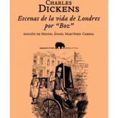 Libros: CHARLES DICKENS. ESCENAS DE LA VIDA DE LONDRES POR ”BOZ”. ABADA EDITORES, 2009. Lote 317459643