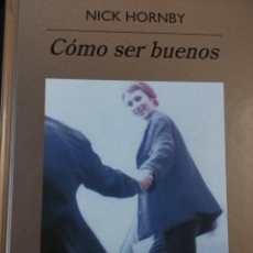 Libros: COMO SER BUENOS (NICK HORNBY) (BIBLIOTECA ANAGRAMA). Lote 361815980