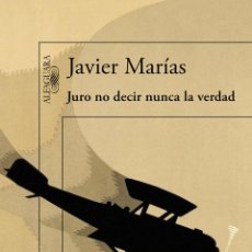 Libros: JURO NO DECIR NUNCA LA VERDAD - MARIAS,JAVIER. Lote 362433940