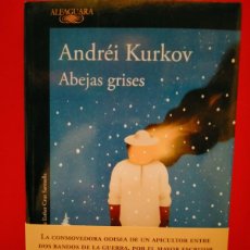 Libros: ANDRÉI KURKOV. ABEJAS GRISES . ALFAGUARA. Lote 364127161
