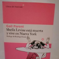 Libros: GAIL PARENT. SHEILA LEVINE ESTÁ MUERTA Y VIVE EN NUEVA YORK . LIBROS DEL ASTEROIDE. Lote 366133691