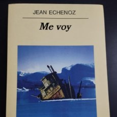 Libros: ME VOY (JEAN ECHENOZ,ANAGRAMA) PREMIO GONCOURT. Lote 389815674