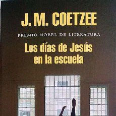 Libros: LOS DÍAS DE JESÚS EN LA ESCUELA. J.M. COETZEE. NUEVO. Lote 392362864