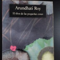 Libros: EL DIOS DE LAS PEQUEÑAS COSAS (ARUNDHATI ROY, ANAGRAMA)
