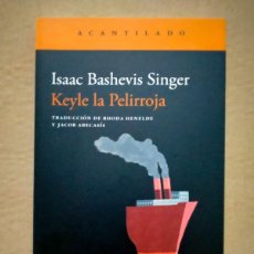 Libros: ISAAC BASHEVIS SINGER. KEYLE LA PELIRROJA . ACANTILADO