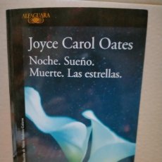 Libros: JOYCE CAROL OATES. NOCHE,SUEÑO,MUERTE,LAS ESTRELLAS . ALFAGUARA