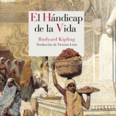 Libros: EL HÁNDICAP DE LA VIDA RUDYARD KIPLING. REINO DE CORDELIA.- NUEVO