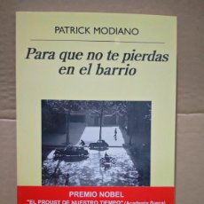 Libros: PATRICK MODIANO. PARA QUE NO TE PIERDAS EN EL BARRIO .ANAGRAMA