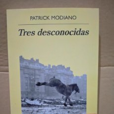 Libros: PATRICK MODIANO. TRES DESCONOCIDAS .ANAGRAMA