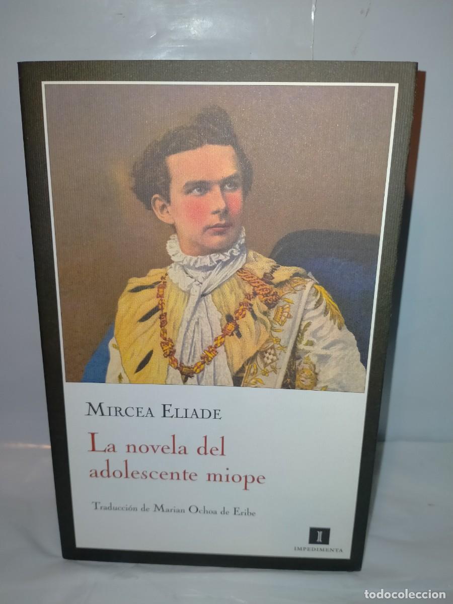 Libros: MIRCEA ELIADE. LA NOVELA DEL ADOLESCENTE MIOPE .IMPEDIMENTA - Foto 1