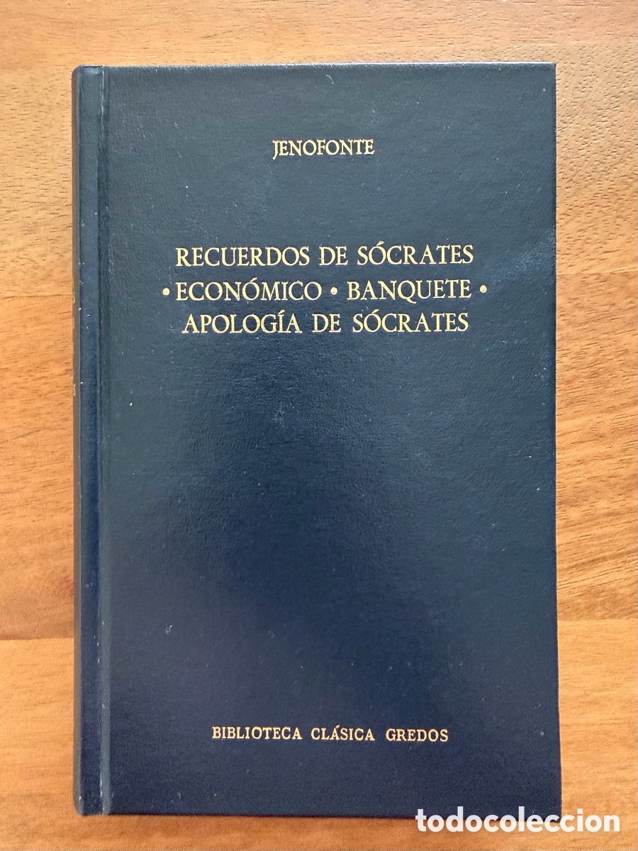 Libros: RECUERDOS DE S&Oacute;CRATES, ECON&Oacute;MICO, BANQUETE, APOLOG&Iacute;A DE S&Oacute;CRATES de Jenofonte / Biblioteca Gredos