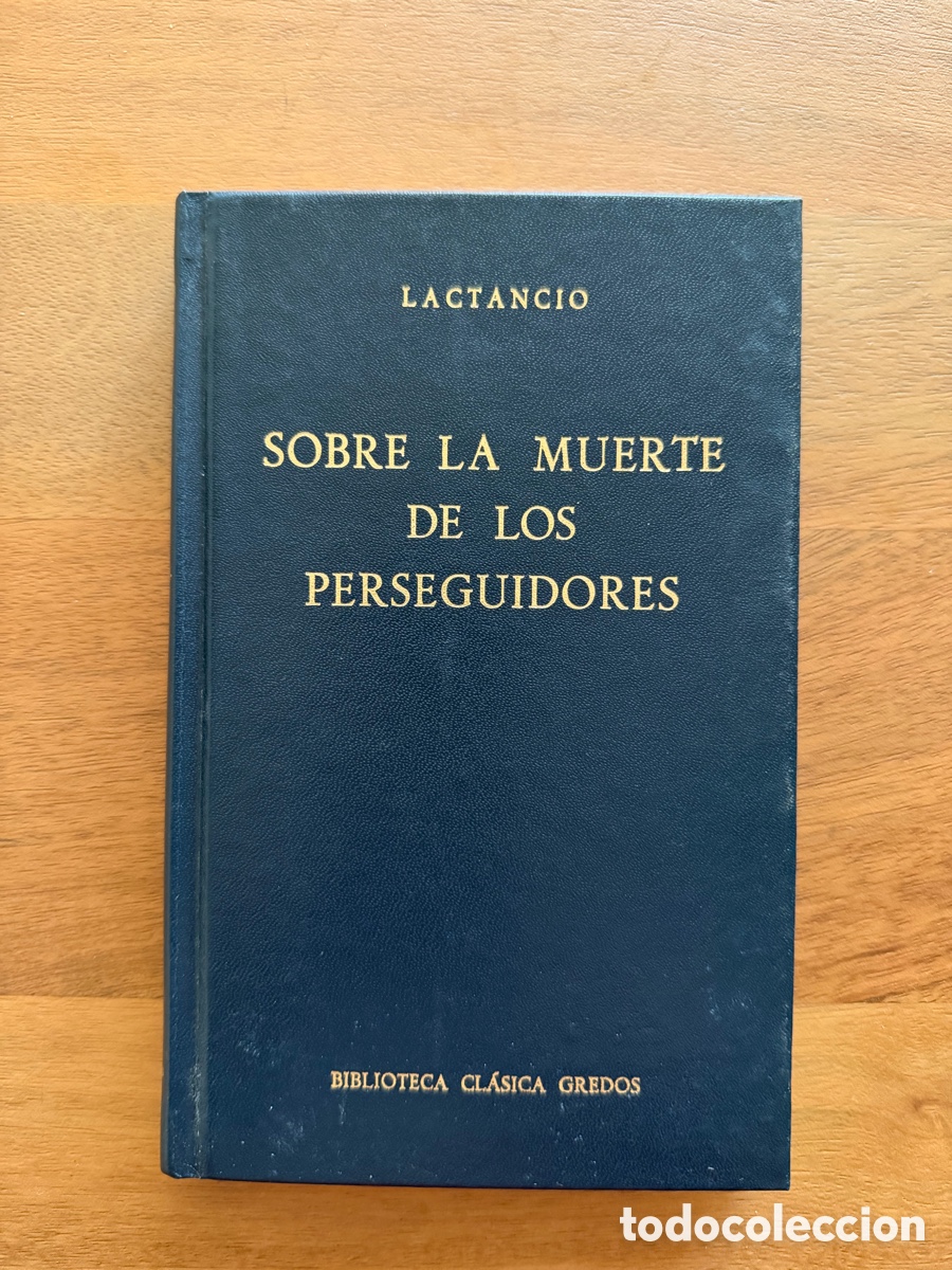 Libros: SOBRE LA MUERTE DE LOS PERSEGUIDORES del Lactancio / Biblioteca Cl&aacute;sica Gredos