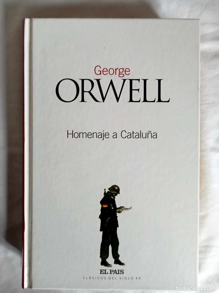 Libros: George Orwell - Homenaje a Catalu&ntilde;a - El Pa&iacute;s Cl&aacute;sicos de Siglo XX