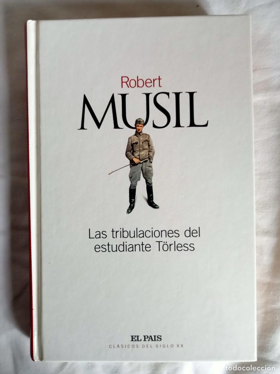 Libros: Robert Musil - Las Tribulaciones del estudiante T&ouml;rless - El Pa&iacute;s Cl&aacute;sicos de Siglo XX