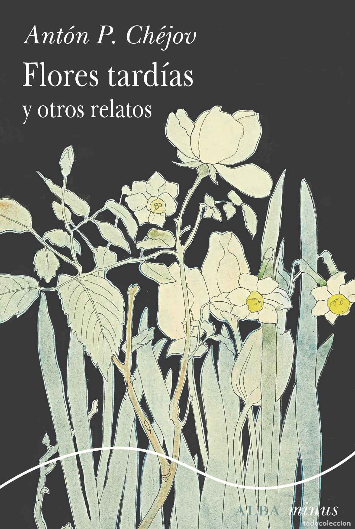 Libros: Flores tard&iacute;as y otros relatos. Ant&oacute;n P. Ch&eacute;jov. Alba Editorial